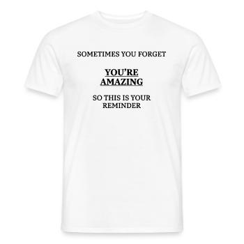 Sometimes You Forget You’re Amazing Gift Friend - Männer T-Shirt - Weiß - Vorne - AI Model Male 178 dark (178cm)