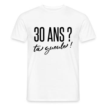 cadeau anniversaire 30 ans humour ta gueule ! - T-shirt homme - blanc - Devant - AI Model Male 178 dark (178cm)