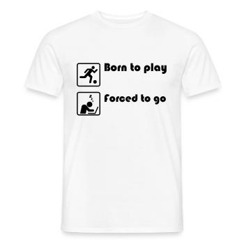 Born to play football - forced to go to school - Männer T-Shirt - Weiß - Vorne - AI Model Male 178 dark (178cm)