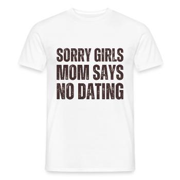 Sorry Girls Mom Sagt KeinDate Babyparty - Männer T-Shirt - Weiß - Vorne - AI Model Male 178 dark (178cm)