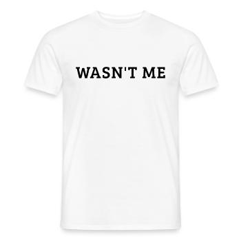 Wasn't me Cooler Schriftzug Geschenk - Männer T-Shirt - Weiß - Vorne - AI Model Male 178 dark (178cm)