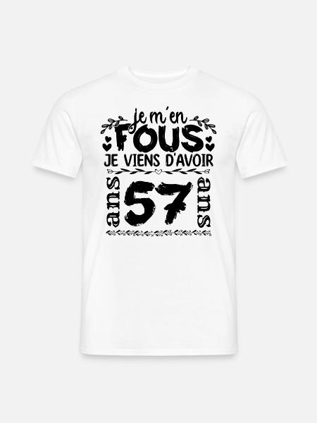 J’ai 57 ans | Je m'en fous j'ai 57 ans - T-shirt homme - blanc