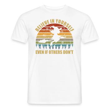 Glauben Sie an sich selbst, auch wenn andere keine - Männer T-Shirt - Weiß - Vorne - AI Model Male 178 dark (178cm)