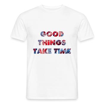 Gute Dinge brauchen Zeit - Männer T-Shirt - Weiß - Vorne - AI Model Male 178 dark (178cm)