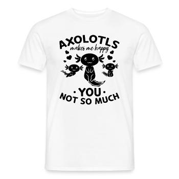 Axolotls Makes Me Happy You Not So Much - Axolotl - Men's T-Shirt - white - Front - AI Model Male 178 dark (178cm)