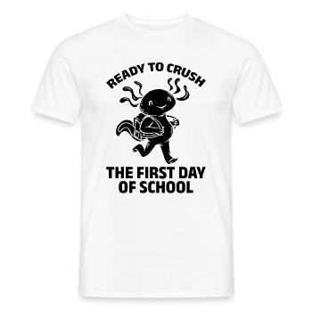 Ready To Crush The First Day Of School - Männer T-Shirt - Weiß - Vorne - AI Model Male 178 dark (178cm)
