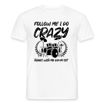 Follow Me I Do Crazy Things With My Drum Set - Cra - Men's T-Shirt - white - Front - AI Model Male 178 dark (178cm)