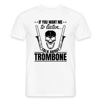 If You Want Me To Listen Talk About Trombone Tromb - Men's T-Shirt - white - Front - AI Model Male 178 dark (178cm)