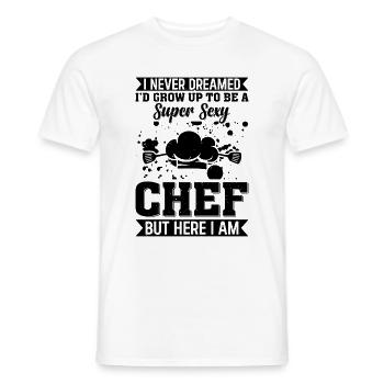 I Never Dreamed I'd Grow Up To Be A Super Sexy Che - Männer T-Shirt - Weiß - Vorne - AI Model Male 178 dark (178cm)