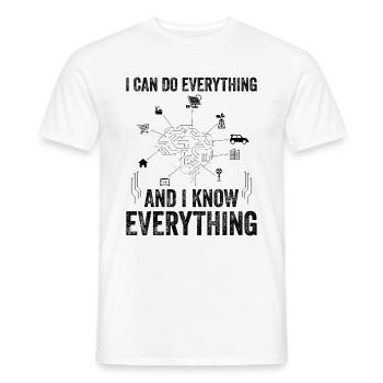 I Can Do Everything And I Know Everything - Machin - Men's T-Shirt - white - Front - AI Model Male 178 dark (178cm)