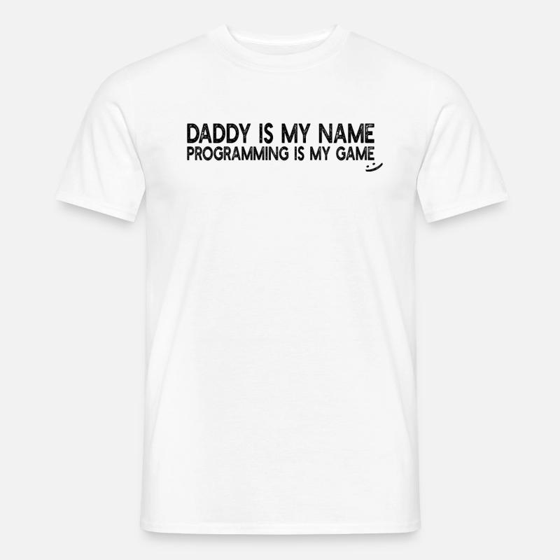 Programmer Daddy is my name Programming is my game - Männer T-Shirt - Weiß
