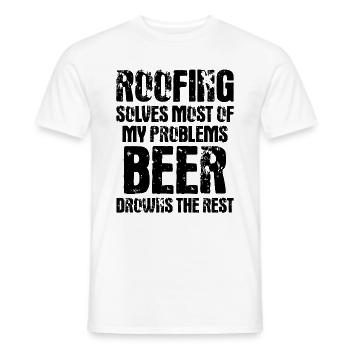 Roofing Solves Most Of My Problems Beer Drowns The - Männer T-Shirt - Weiß - Vorne - AI Model Male 178 dark (178cm)