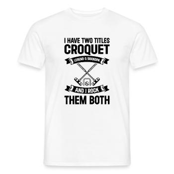 I Have Two Titles Croquet Legend & Grandpa Croquet - Männer T-Shirt - Weiß - Vorne - AI Model Male 178 dark (178cm)