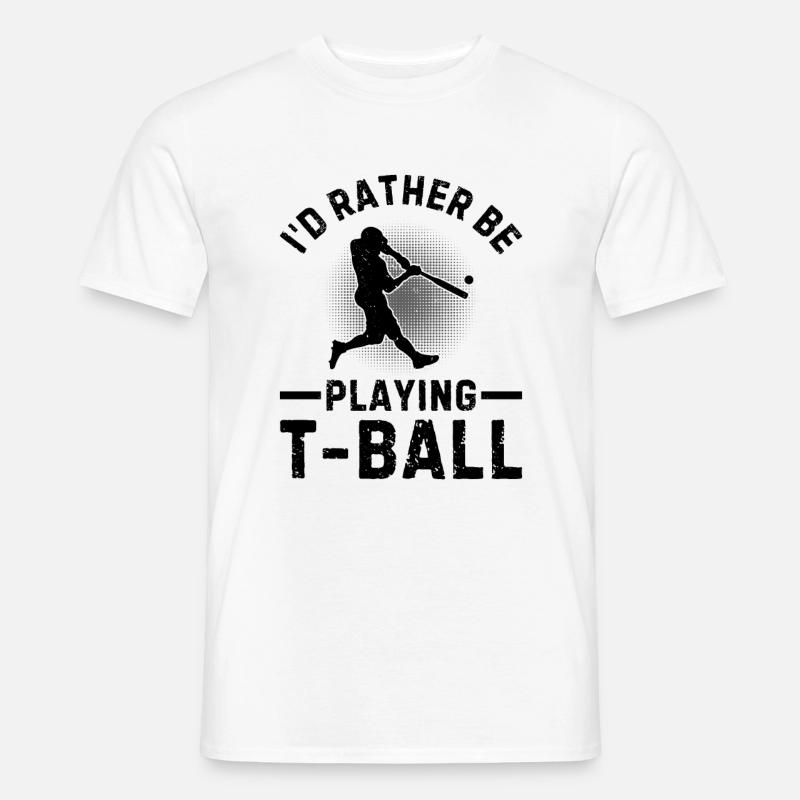 I'd Rather be Playing T-ball - Männer T-Shirt - Weiß