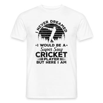 Je n’ai jamais rêvé que je serais un cricket super sexy Pl - T-shirt homme - blanc - Devant - AI Model Male 178 dark (178cm)