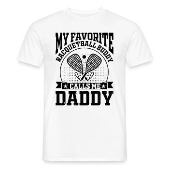 My Favorite Racquetball Buddy calls me Daddy Racqu - Men's T-Shirt - white - Front - AI Model Male 178 dark (178cm)