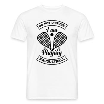 Racquetball Sport - Do not disturb I am playing Ra - Männer T-Shirt - Weiß - Vorne - AI Model Male 178 dark (178cm)