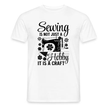 Sewing is not just a hobby it is a craft - Sewing - Men's T-Shirt - white - Front - AI Model Male 178 dark (178cm)
