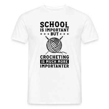 School is important but Crocheting is much more im - Männer T-Shirt - Weiß - Vorne - AI Model Male 178 dark (178cm)