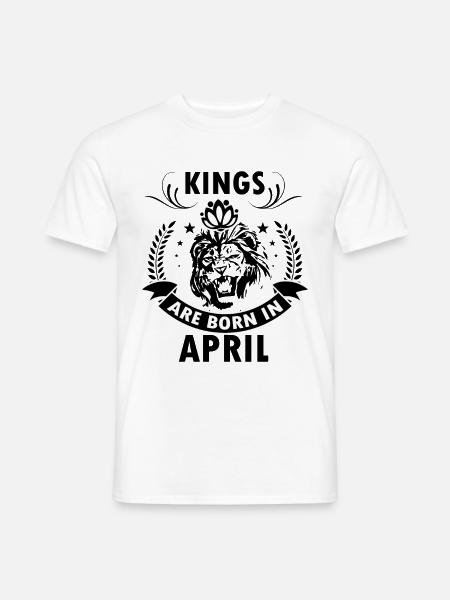 April Geburtstag Geschenk Könige geboren Geburt - Männer T-Shirt - Weiß