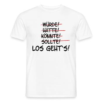 Hätte würde sollte los geht`s - Männer T-Shirt - Weiß - Vorne - AI Model Male 178 dark (178cm)