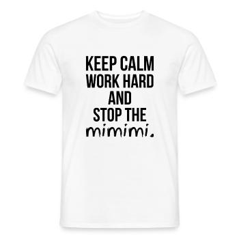 Keep Calm Work Hard and Stop the MIMIMI Gift - Men's T-Shirt - white - Front - AI Model Male 178 dark (178cm)