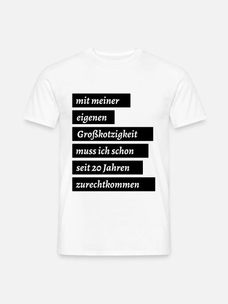 eigene grosskotzigkeit fun humor - Männer T-Shirt - Weiß
