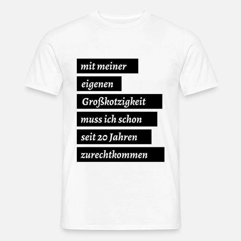 eigene grosskotzigkeit fun humor - Männer T-Shirt - Weiß
