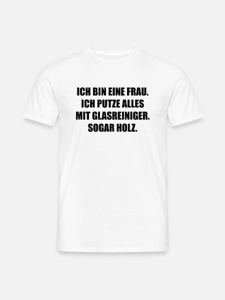 Ich bin eine Frau Ich putze alles mit Glasreiniger - Männer T-Shirt - Weiß