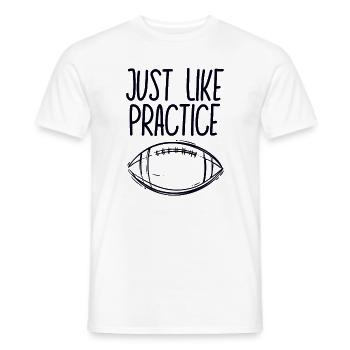 Just Like Practice American Football - Männer T-Shirt - Weiß - Vorne - AI Model Male 178 dark (178cm)