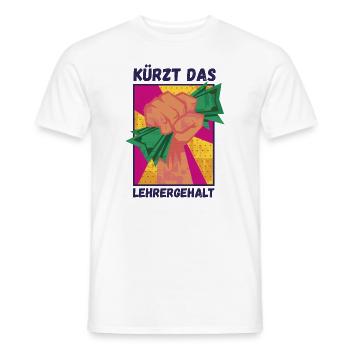 Kürzt das Lehrergehalt aber nicht den Spaß - Männer T-Shirt - Weiß - Vorne - AI Model Male 178 dark (178cm)