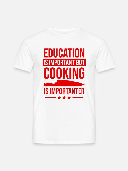 bildung wichtig kochen wichtiger - Männer T-Shirt - Weiß