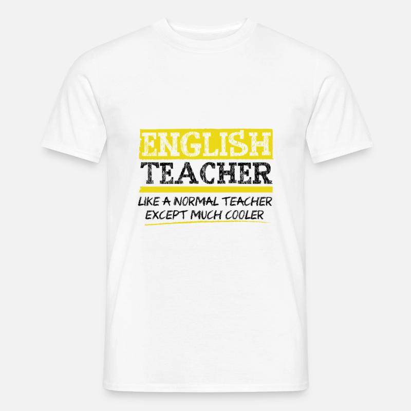 Englisch Lehrer. Wie ein normaler Lehrer aber cool - Männer T-Shirt - Weiß