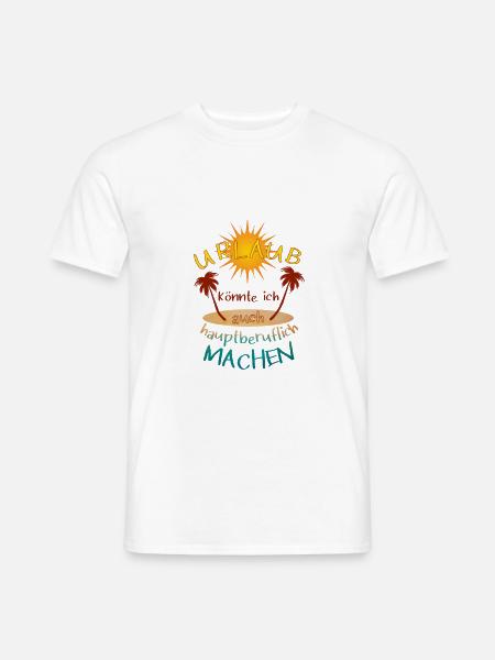Urlaub hauptberuflich machen Sonne Strand Geschenk - Männer T-Shirt - Weiß