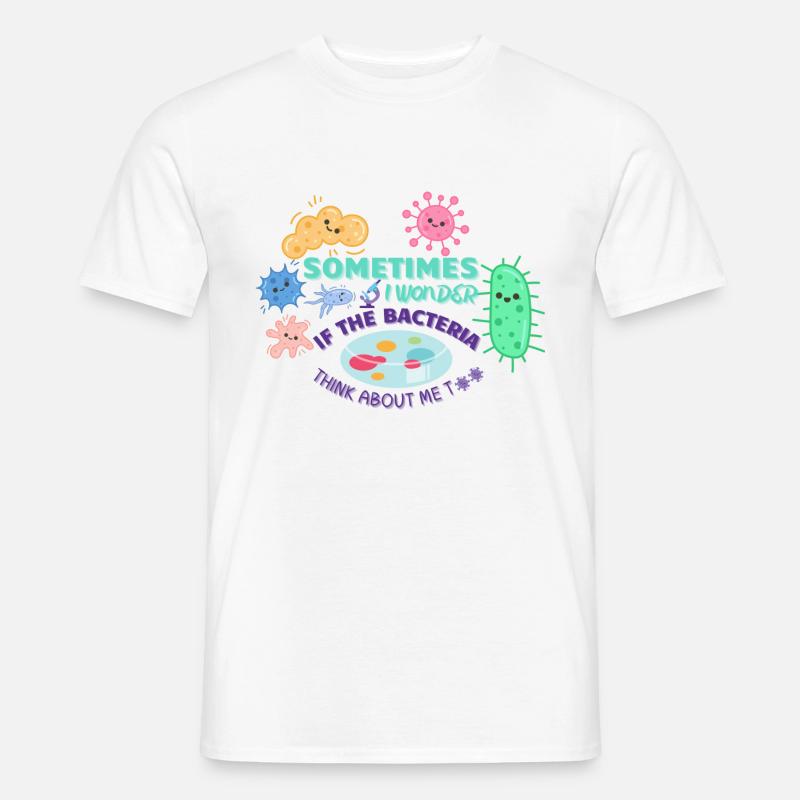 Manchmal frage ich mich, ob die Bakterien an mich denken - Männer T-Shirt - Weiß