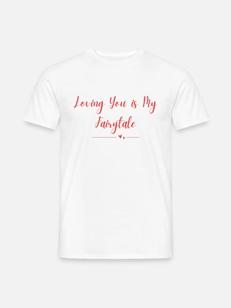 Loving You is My Fairytale - Männer T-Shirt - Weiß