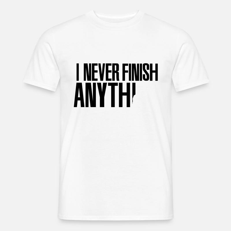 I never finish anything - Männer T-Shirt - Weiß