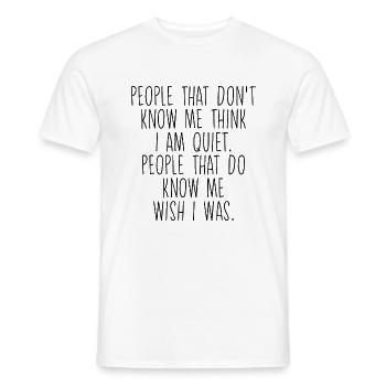 People That Don't Know Me Think I Am Quiet - Männer T-Shirt - Weiß - Vorne - AI Model Male 178 dark (178cm)