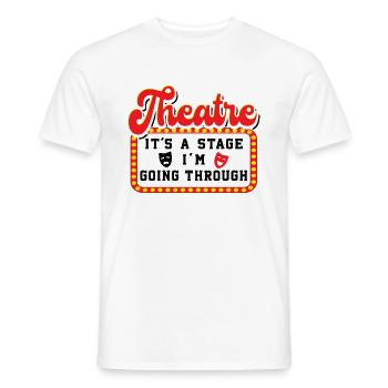 Theatre It's A Stage I'm Going Through Theater - Men's T-Shirt - white - Front - AI Model Male 178 dark (178cm)