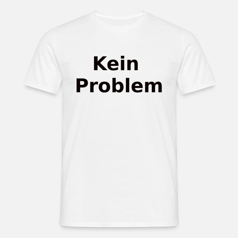 Kein Problem - Männer T-Shirt - Weiß
