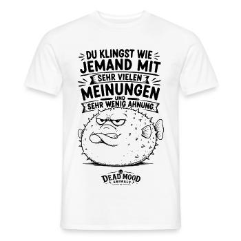Du klingst wie jemand mit sehr vielen Meinungen... - Männer T-Shirt - Weiß - Vorne - AI Model Male 178 dark (178cm)