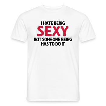 I hate being sexy, but someone has to do it - Männer T-Shirt - Weiß - Vorne - AI Model Male 178 dark (178cm)