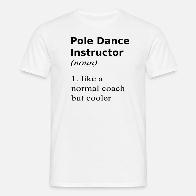 Pole Dance instructor - Männer T-Shirt - Weiß