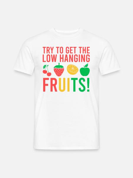 Get the low hanging fruits - Männer T-Shirt - Weiß