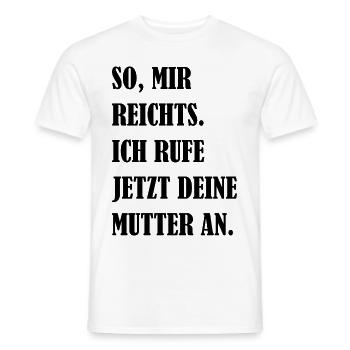 Mir Reichts Ich Rufe Deine Mutter An Fun Geschenk - Männer T-Shirt - Weiß - Vorne - AI Model Male 178 dark (178cm)