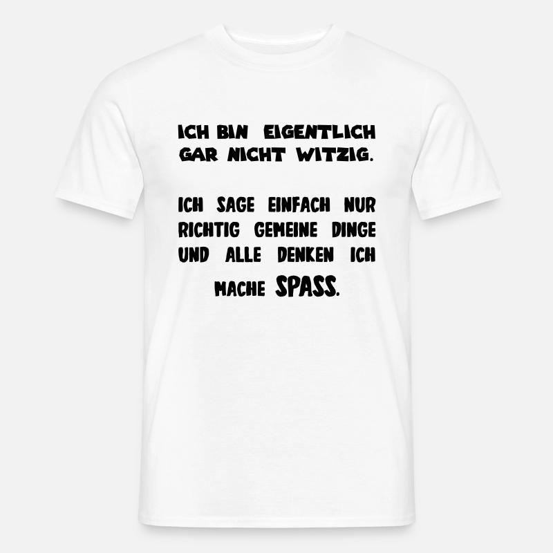 Ich bin eigentlich gar nicht witzig... - Männer T-Shirt - Weiß