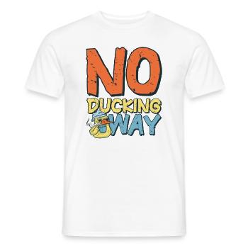 Ente Arbeit Witzig Spruch No Ducking Way - Männer T-Shirt - Weiß - Vorne - AI Model Male 178 dark (178cm)