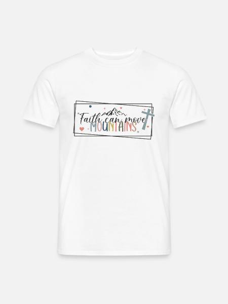 Faith can move Mountains, christliches Geschenk. - Männer T-Shirt - Weiß