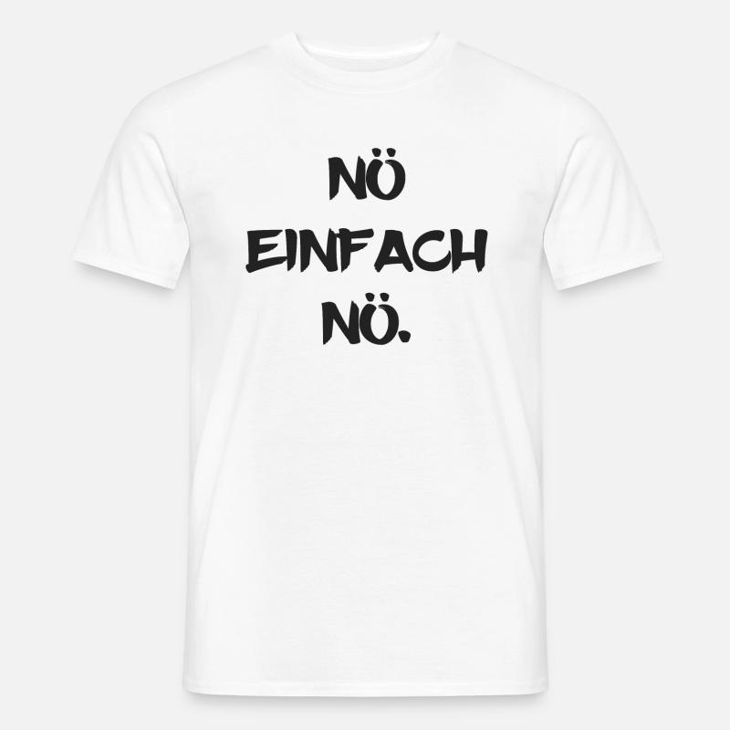 NÖ EINFACH NÖ. - Männer T-Shirt - Weiß
