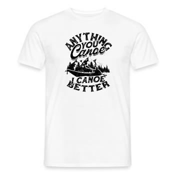 Alles, was Sie Kanu fahren, kanue ich besser - Fluss - Männer T-Shirt - Weiß - Vorne - AI Model Male 178 dark (178cm)